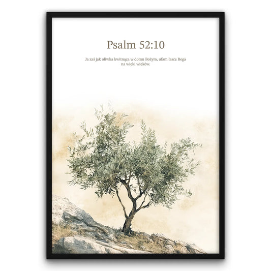 Plakat przedstawia drzewo oliwne na tle jasnego, delikatnie teksturowanego nieba. Na górze widnieje napis "Psalm 52:10" oraz cytat: "Ja zaś jak oliwka kwitnąca w domu Bożym, ufam łasce Boga na wieki wieków." Plakat jest oprawiony w czarną ramę.